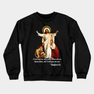 Jesus Christ Come to Me Light of the World Catholic Christian Crewneck Sweatshirt